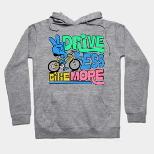 Drive Less Bike More Hoodie